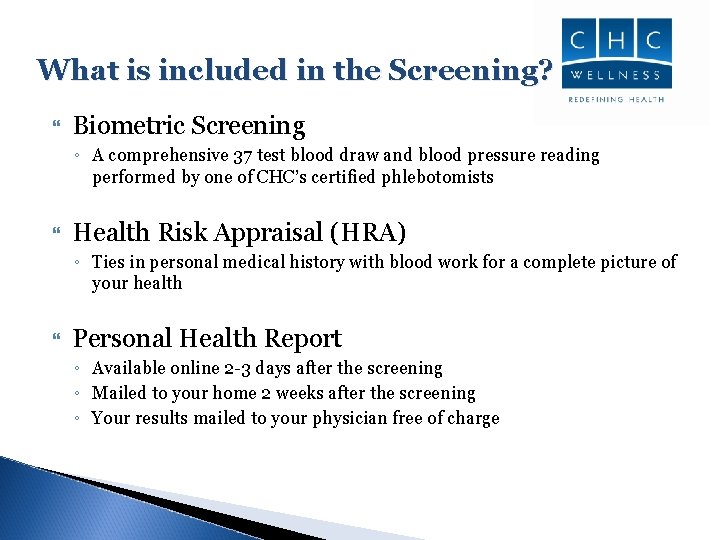 What is included in the Screening? Biometric Screening ◦ A comprehensive 37 test blood