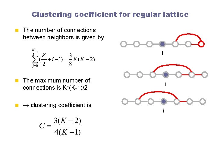 Clustering coefficient for regular lattice n The number of connections between neighbors is given