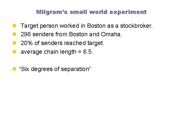 Milgram’s small world experiment n Target person worked in Boston as a stockbroker. n