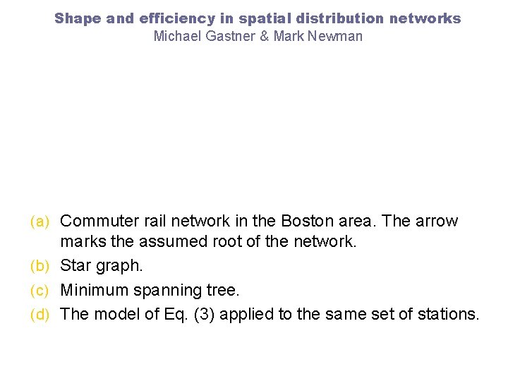 Shape and efficiency in spatial distribution networks Michael Gastner & Mark Newman (a) Commuter