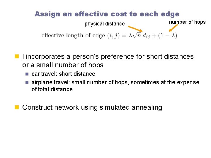 Assign an effective cost to each edge physical distance number of hops n l