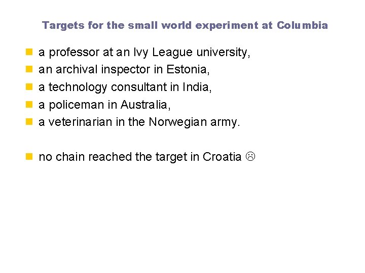 Targets for the small world experiment at Columbia n a professor at an Ivy
