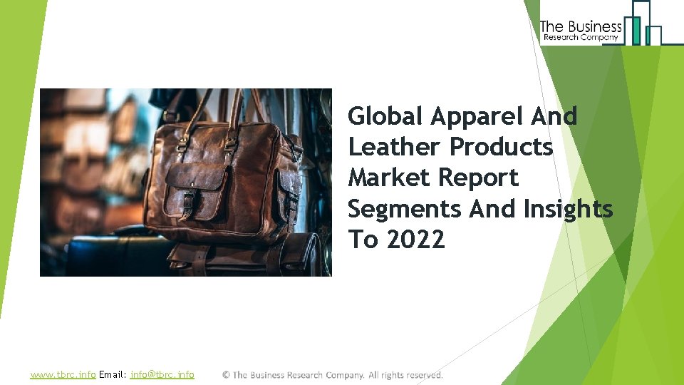 Global Apparel And Leather Products Market Report Segments And Insights To 2022 www. tbrc.