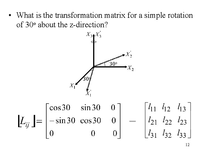  • What is the transformation matrix for a simple rotation of 30 o