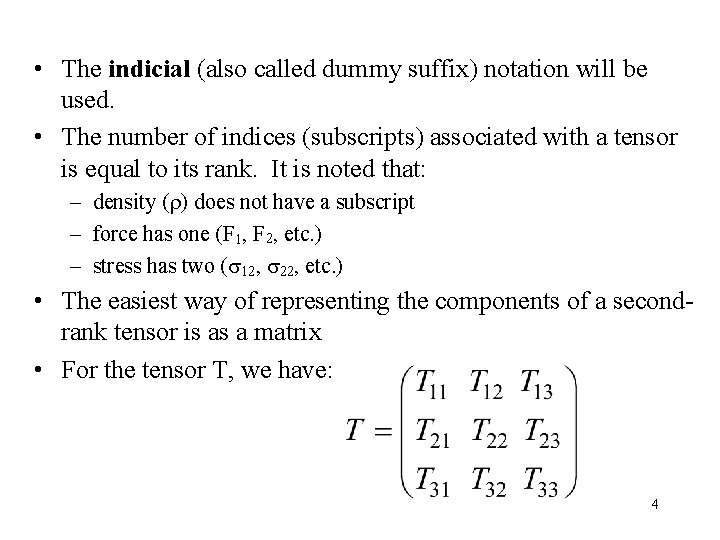 • The indicial (also called dummy suffix) notation will be used. • The