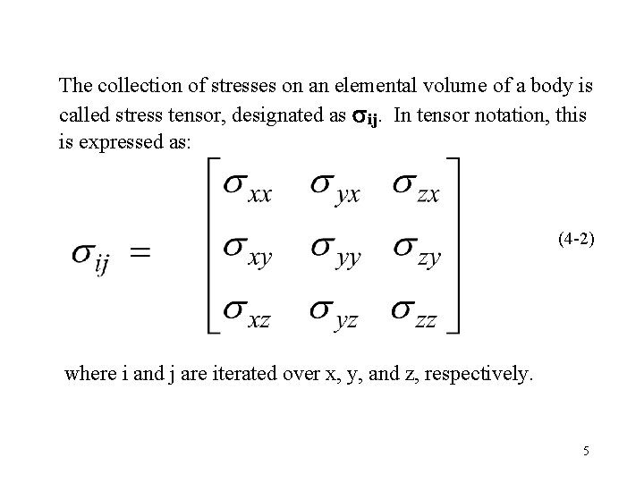 The collection of stresses on an elemental volume of a body is called stress