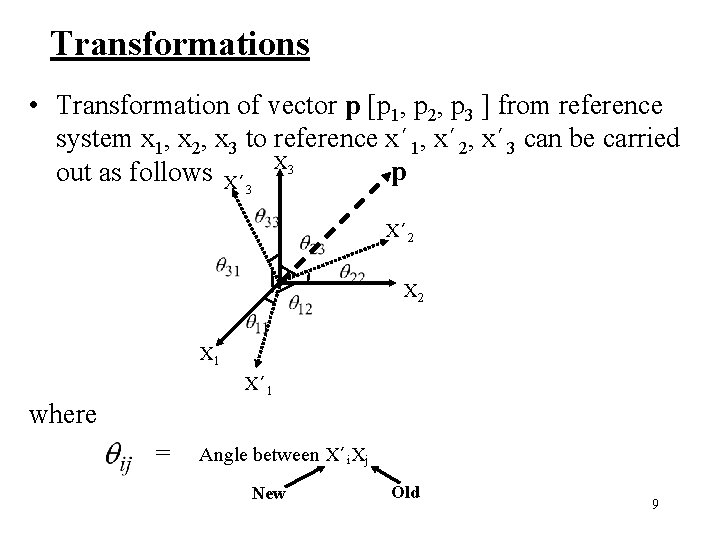 Transformations • Transformation of vector p [p 1, p 2, p 3 ] from