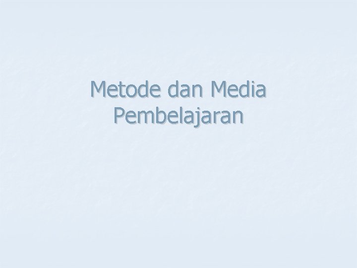 Metode dan Media Pembelajaran 