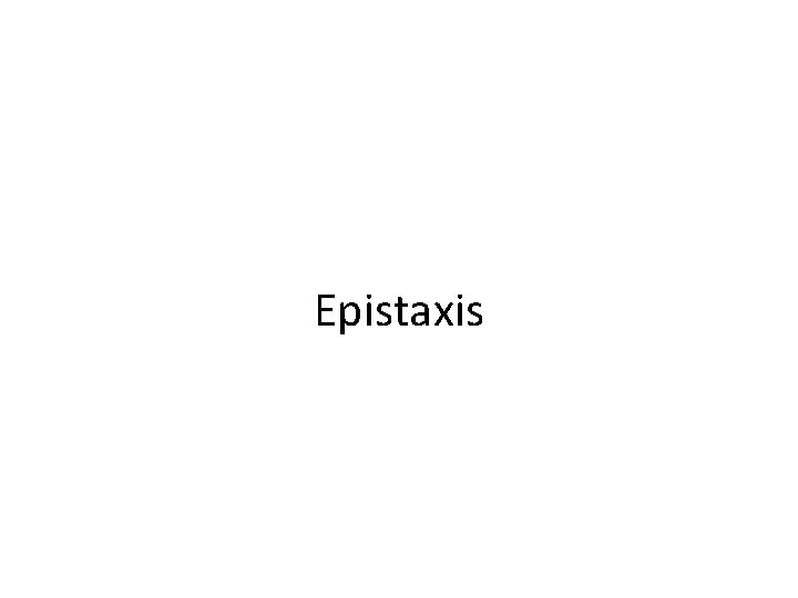 Epistaxis Epistaxis