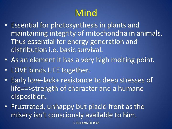 Mind • Essential for photosynthesis in plants and maintaining integrity of mitochondria in animals.