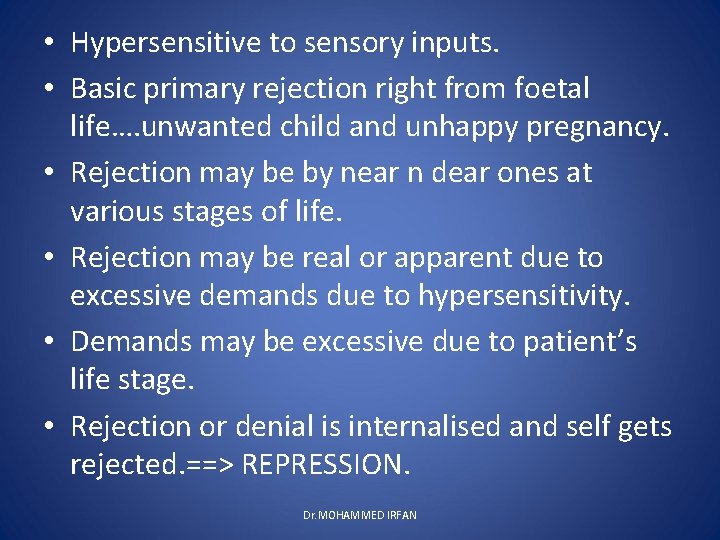  • Hypersensitive to sensory inputs. • Basic primary rejection right from foetal life….