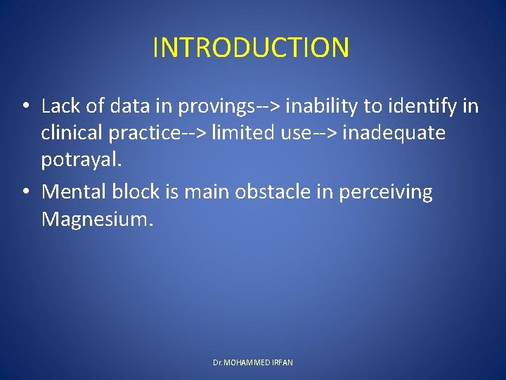INTRODUCTION • Lack of data in provings--> inability to identify in clinical practice--> limited