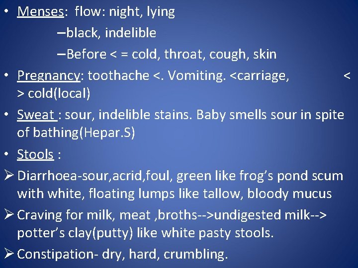  • Menses: flow: night, lying – black, indelible – Before < = cold,