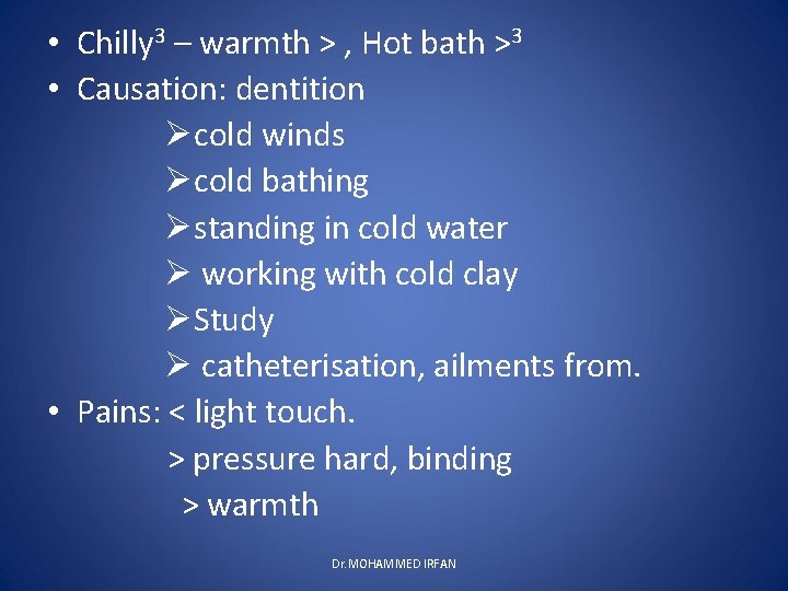  • Chilly 3 – warmth > , Hot bath >3 • Causation: dentition