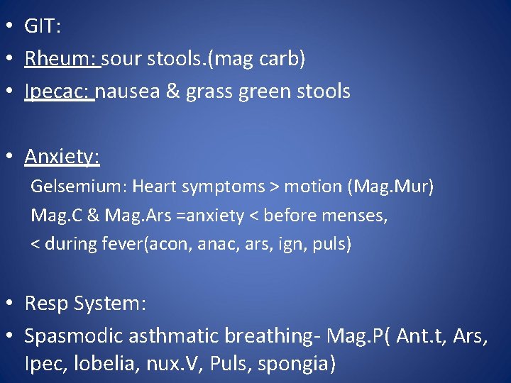  • GIT: • Rheum: sour stools. (mag carb) • Ipecac: nausea & grass