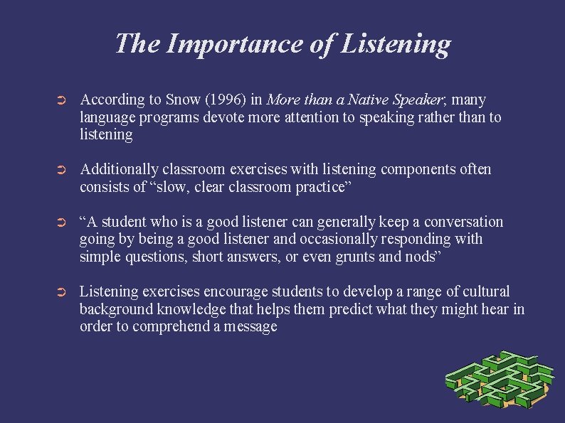 The Importance of Listening ➲ According to Snow (1996) in More than a Native
