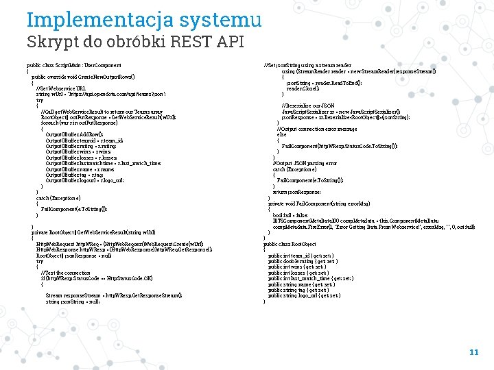 Implementacja systemu Skrypt do obróbki REST API public class Script. Main : User. Component