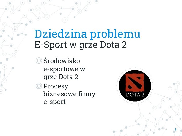 Dziedzina problemu E-Sport w grze Dota 2 ◎ Środowisko e-sportowe w grze Dota 2