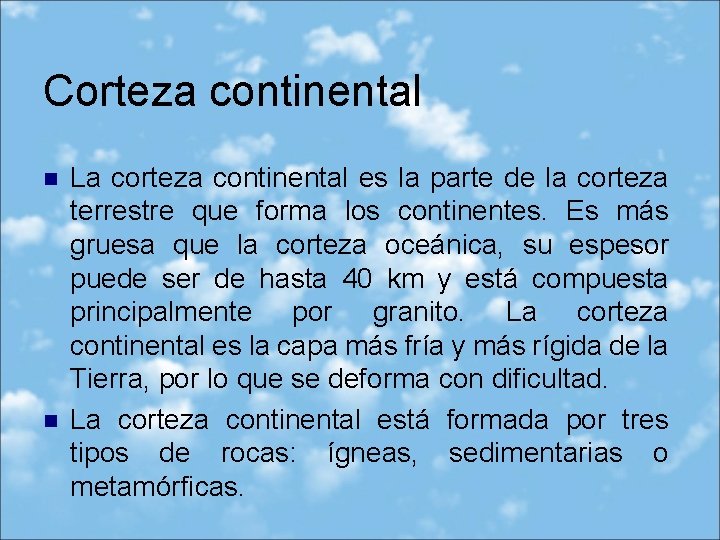 Corteza continental n n La corteza continental es la parte de la corteza terrestre