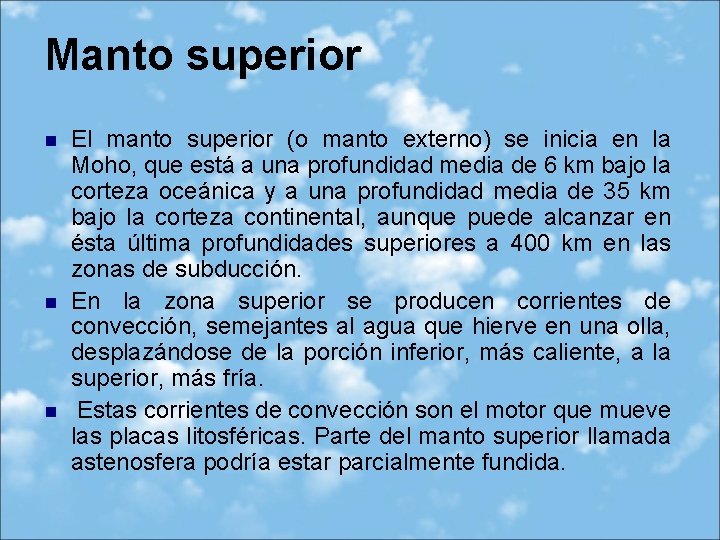 Manto superior n n n El manto superior (o manto externo) se inicia en