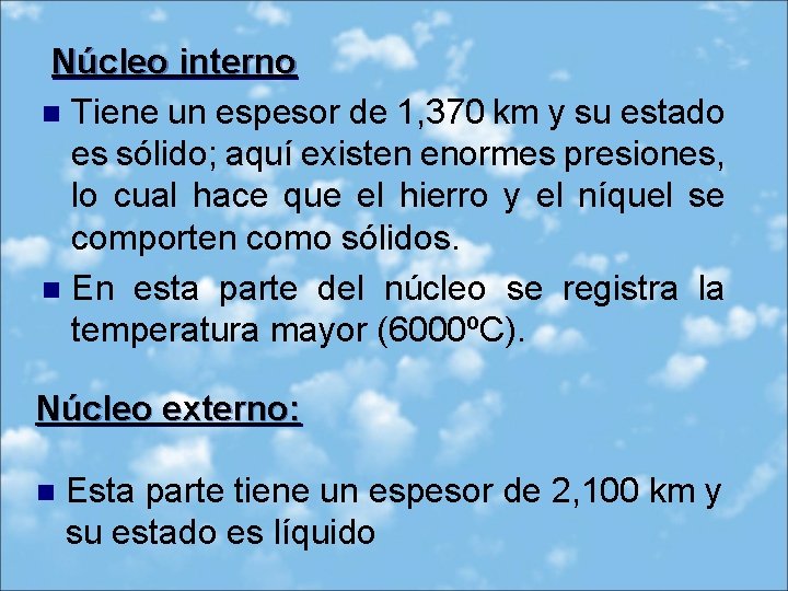 Núcleo interno n Tiene un espesor de 1, 370 km y su estado es Núcleo interno n Tiene un espesor de 1, 370 km y su estado es