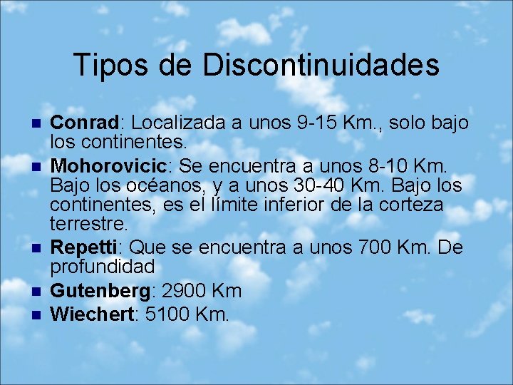 Tipos de Discontinuidades n n n Conrad: Localizada a unos 9 -15 Km. ,