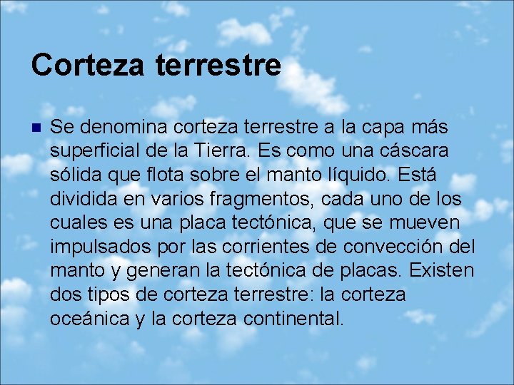 Corteza terrestre n Se denomina corteza terrestre a la capa más superficial de la