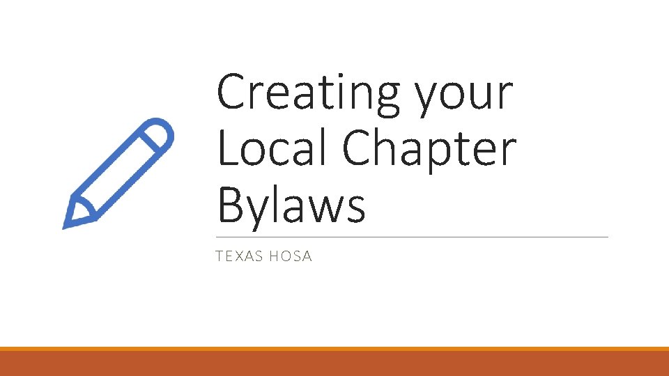 Creating your Local Chapter Bylaws TEXAS HOSA 