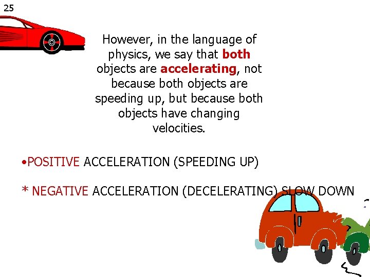 25 However, in the language of physics, we say that both objects are accelerating,