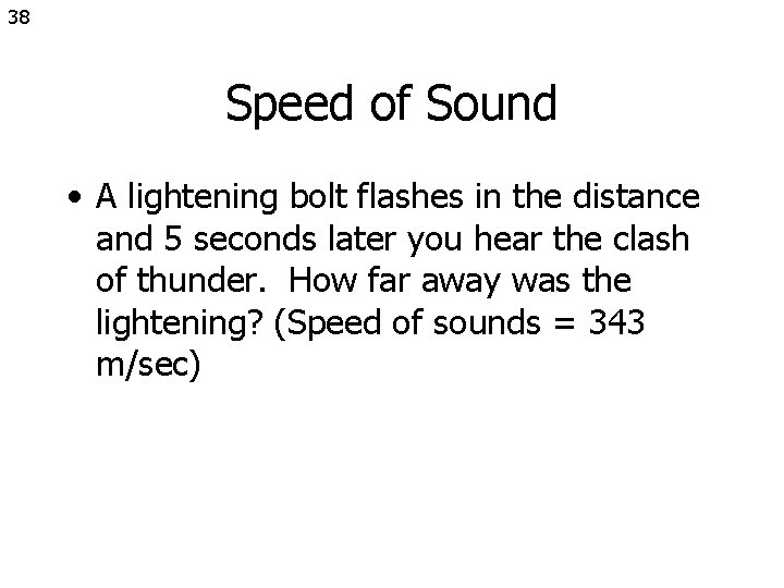 38 Speed of Sound • A lightening bolt flashes in the distance and 5