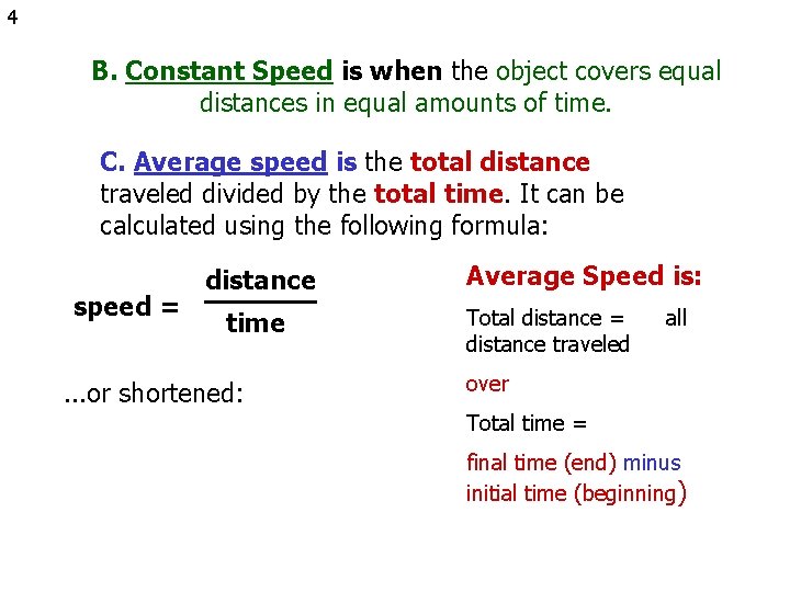 4 B. Constant Speed is when the object covers equal distances in equal amounts