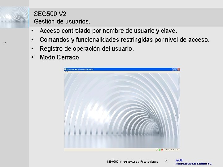 . . . . SEG 500 V 2 Gestión de usuarios. • Acceso controlado