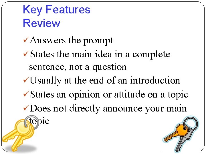 Key Features Review üAnswers the prompt üStates the main idea in a complete sentence,