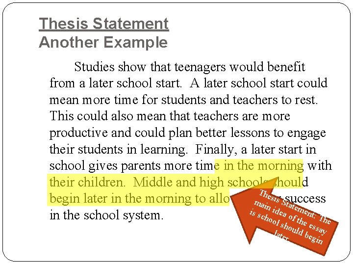 Thesis Statement Another Example Studies show that teenagers would benefit from a later school