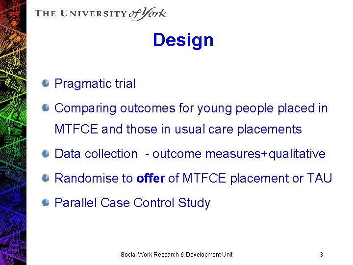 Design Pragmatic trial Comparing outcomes for young people placed in MTFCE and those in