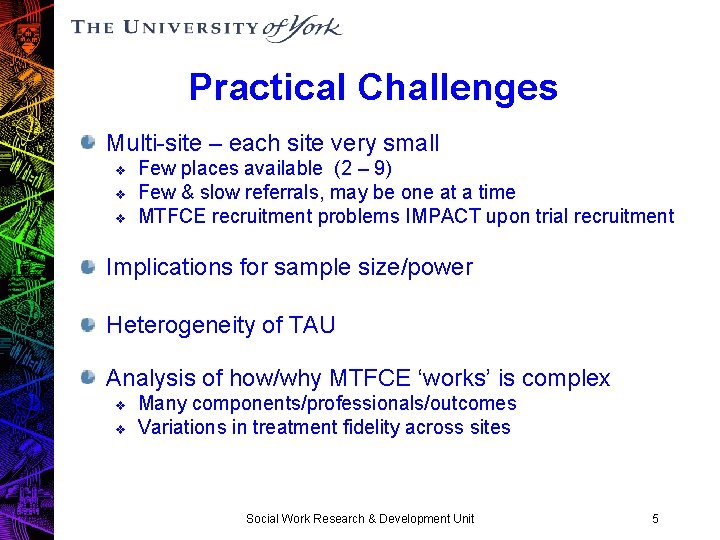 Practical Challenges Multi-site – each site very small v v v Few places available