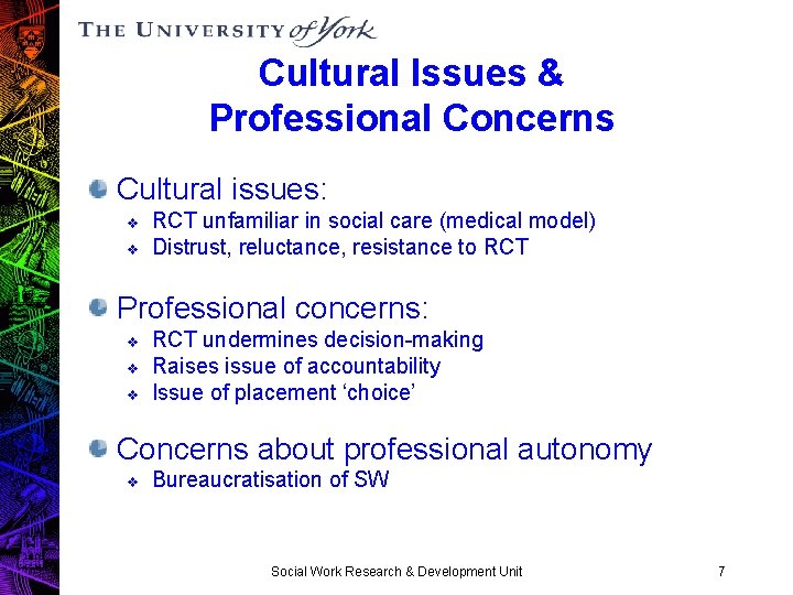 Cultural Issues & Professional Concerns Cultural issues: v v RCT unfamiliar in social care