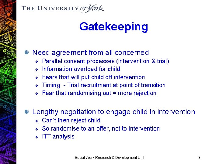 Gatekeeping Need agreement from all concerned v v v Parallel consent processes (intervention &