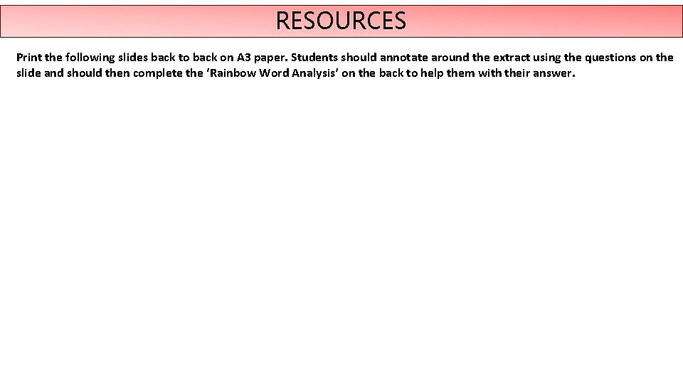 RESOURCES Print the following slides back to back on A 3 paper. Students should RESOURCES Print the following slides back to back on A 3 paper. Students should