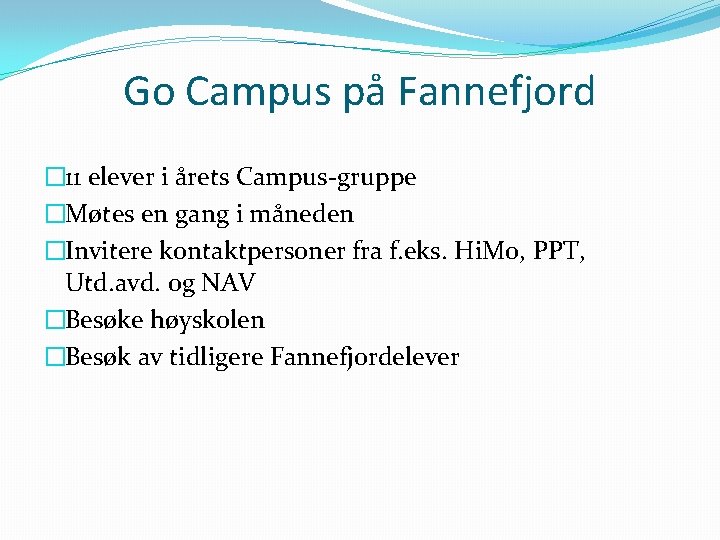 Go Campus på Fannefjord � 11 elever i årets Campus-gruppe �Møtes en gang i Go Campus på Fannefjord � 11 elever i årets Campus-gruppe �Møtes en gang i