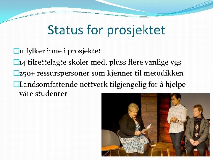 Status for prosjektet � 11 fylker inne i prosjektet � 14 tilrettelagte skoler med, Status for prosjektet � 11 fylker inne i prosjektet � 14 tilrettelagte skoler med,