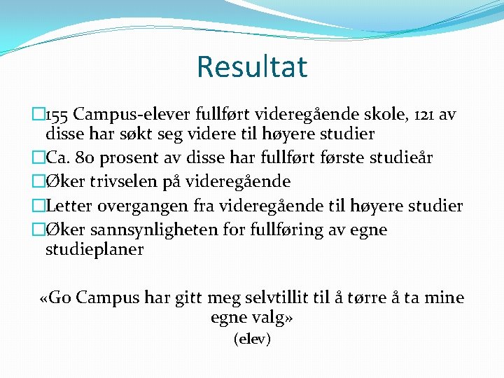 Resultat � 155 Campus-elever fullført videregående skole, 121 av disse har søkt seg videre Resultat � 155 Campus-elever fullført videregående skole, 121 av disse har søkt seg videre