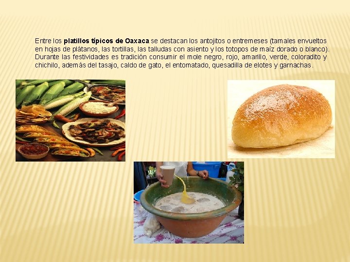 Entre los platillos típicos de Oaxaca se destacan los antojitos o entremeses (tamales envueltos Entre los platillos típicos de Oaxaca se destacan los antojitos o entremeses (tamales envueltos