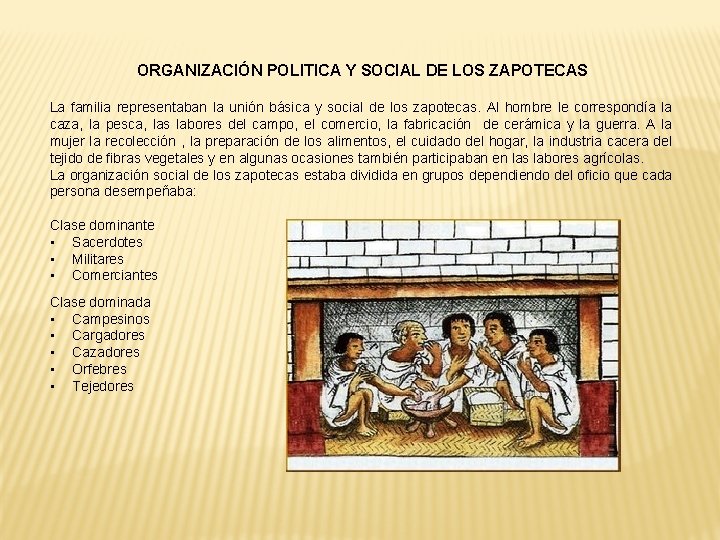 ORGANIZACIÓN POLITICA Y SOCIAL DE LOS ZAPOTECAS La familia representaban la unión básica y ORGANIZACIÓN POLITICA Y SOCIAL DE LOS ZAPOTECAS La familia representaban la unión básica y