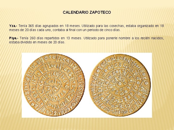 CALENDARIO ZAPOTECO Yza. - Tenía 365 días agrupados en 18 meses. Utilizado para las CALENDARIO ZAPOTECO Yza. - Tenía 365 días agrupados en 18 meses. Utilizado para las