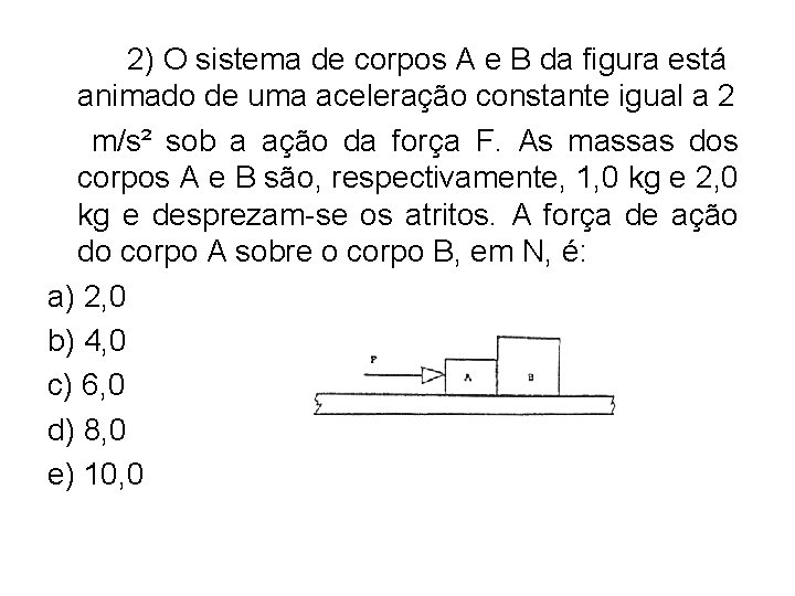 2) O sistema de corpos A e B da figura está animado de uma