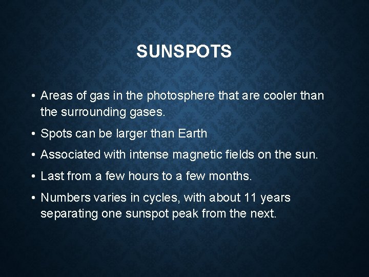 SUNSPOTS • Areas of gas in the photosphere that are cooler than the surrounding SUNSPOTS • Areas of gas in the photosphere that are cooler than the surrounding