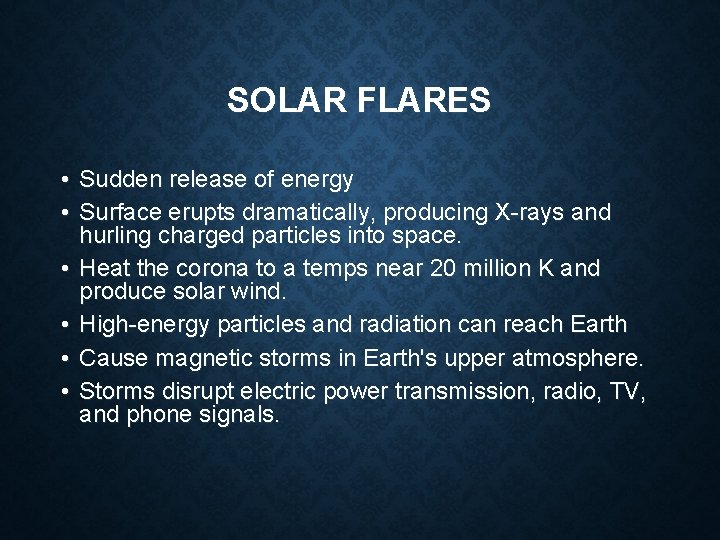 SOLAR FLARES • Sudden release of energy • Surface erupts dramatically, producing X-rays and SOLAR FLARES • Sudden release of energy • Surface erupts dramatically, producing X-rays and