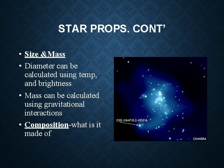 STAR PROPS. CONT’ • Size &Mass • Diameter can be calculated using temp, and STAR PROPS. CONT’ • Size &Mass • Diameter can be calculated using temp, and