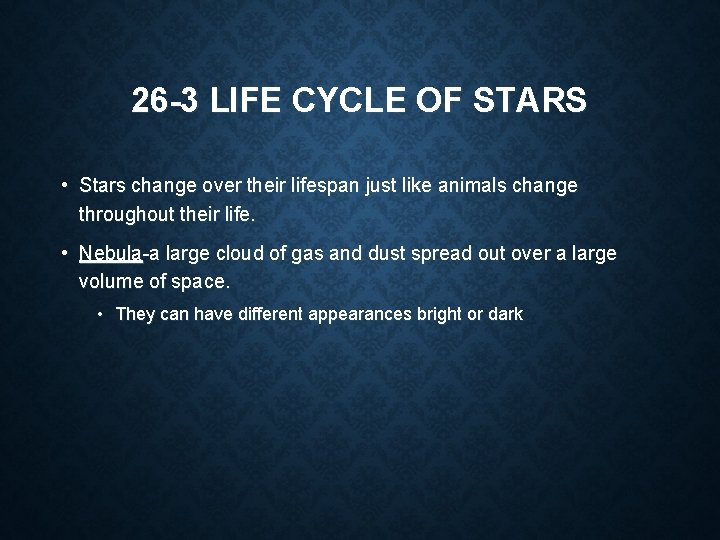 26 -3 LIFE CYCLE OF STARS • Stars change over their lifespan just like 26 -3 LIFE CYCLE OF STARS • Stars change over their lifespan just like